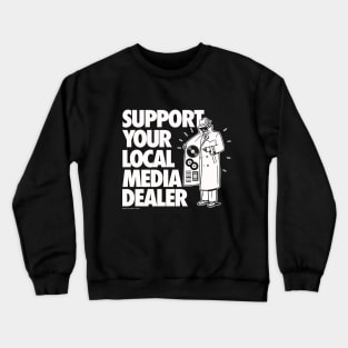 SUPPORT YOUR LOCAL MEDIA DEALER Crewneck Sweatshirt